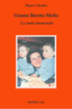 Gianna Beretta Molla. La santa innamorata
