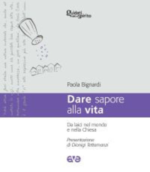 Dare sapore alla vita. Da laici nel mondo e nella Chiesa