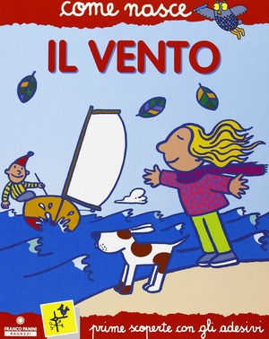 Il vento. Con adesivi. Ediz. illustrata