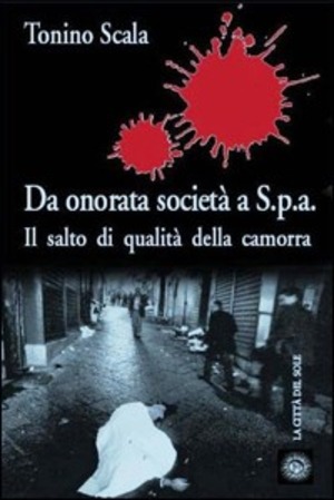 Da onorata società a S.P.A. Il salto di qualità della camorra