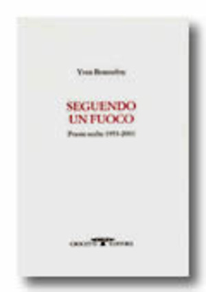 Seguendo un fuoco. Poesie scelte 1953-2001