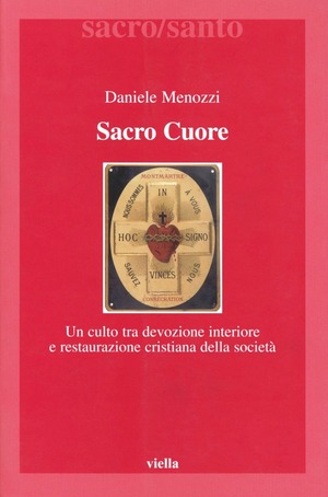 Sacro Cuore. Un culto tra devozione interiore e restaurazione cristiana della società