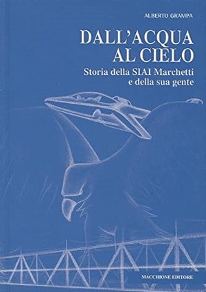 Dall'acqua al cielo. Storia della Siai Marchetti e della sua gente