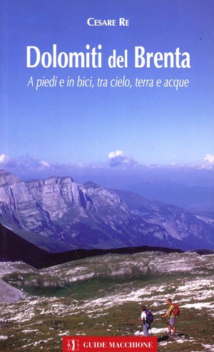Dolomiti del Brenta. A piedi e in bici, tra cielo terra e acque