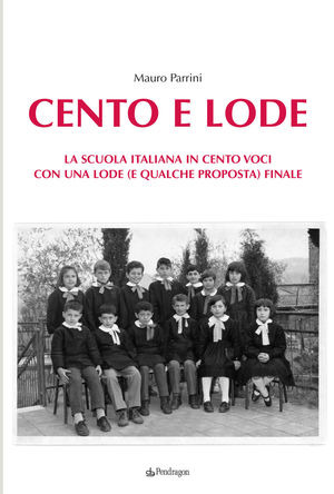 Cento e lode. La scuola italiana in cento voci. Con una lode (e qualche proposta) finale