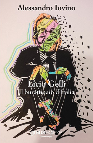 Licio Gelli. Il burattinaio d'Italia