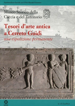 Tesori d'arte antica a Cerreto Guidi. Una esposizione permanente. Ediz. illustrata