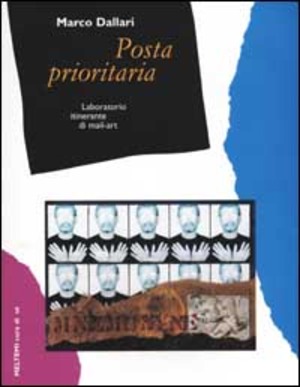 Posta prioritaria. Laboratorio itinerante di mail-art