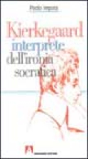 Kierkegaard interprete dell'ironia socratica