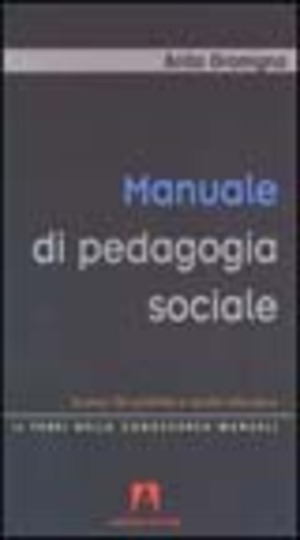 Manuale di pedagogia sociale. Scenari del presente e azione educativa