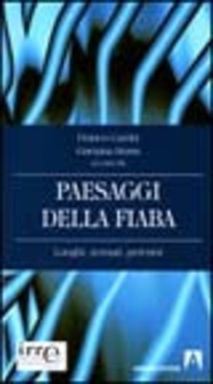 Paesaggi della fiaba. Luoghi, scenari, percorsi