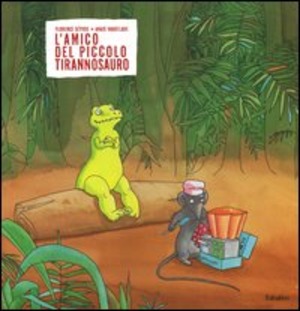 L' amico del piccolo tirannosauro. Ediz. illustrata