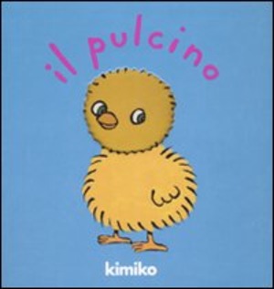Il pulcino. Ediz. illustrata