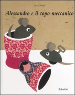 Alessandro e il topo meccanico. Ediz. illustrata