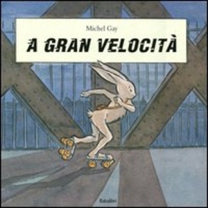 A gran velocità. Ediz. illustrata