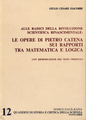 Alle radici della rivoluzione scientifica rinascimentale. Le opere di Pietro Catena sui rapporti tra matematica e logica