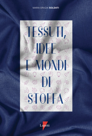Tessuti, idee e mondi di stoffa. Ediz. a colori