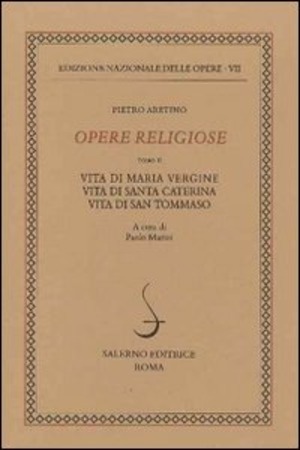 Opere religiose: Vita di Maria Vergine-Vita di Santa Caterina-Vita di Tommaso d'Aquino