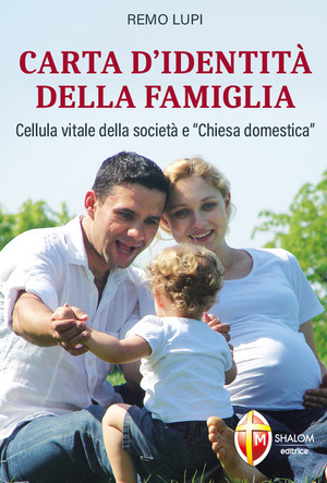 Carta d'identità della famiglia. Cellula vitale della società e «Chiesa domestica»