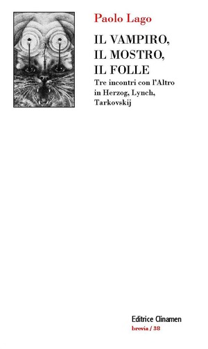 Il vampiro, il mostro, il folle. Tre incontri con l'Altro in Herzog, Lynch, Tarkovskij