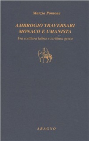Ambrogio Traversari monaco e umanista. Fra scrittura latina e scrittura greca