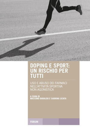 Doping e sport. Un rischio per tutti. Uso e abuso dei farmaci nell'attività sportiva non agonistica