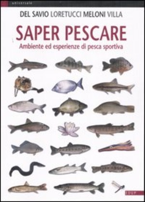Saper pescare. Ambiente ed esperienze di pesca sportiva. Ediz. illustrata