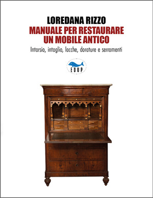 Manuale per restaurare un mobile antico. Intarsio, intaglio, lacche, dorature e serramenti. Ediz. a colori