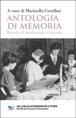 Antologia di memoria. Raccolta di autobiografie e biografie