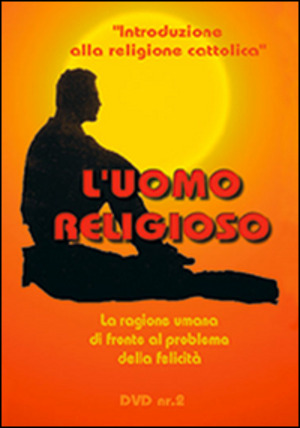 L' uomo religioso. La ragione umana di fronte al problema della felicità. DVD. Con libro
