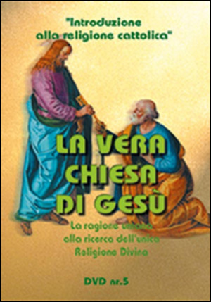 La vera chiesa di Gesù. La ragione umana alla ricerca del vero culto. Le prove storiche e il problema ecumenico. DVD. Con libro