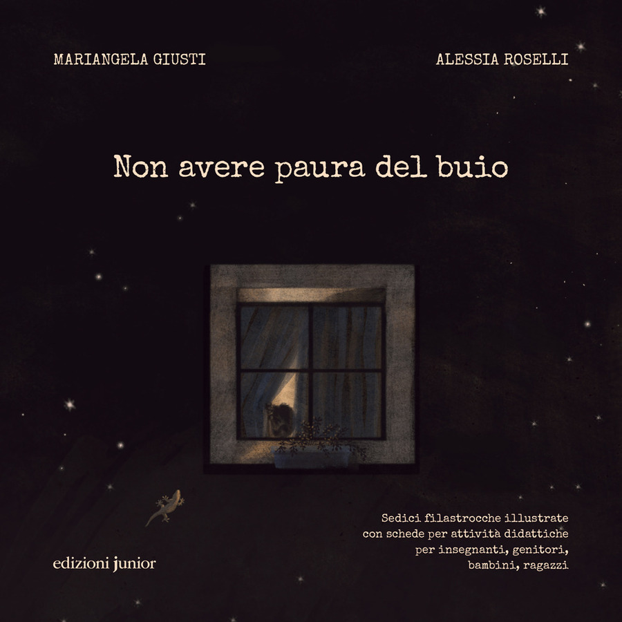 Non avere paura del buio. Sedici filastrocche illustrate con schede per attività didattiche per insegnanti, genitori, bambini e ragazzi. Ediz. illustrata