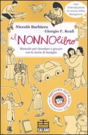 Il nonnolibro. Manuale per ricordare e giocare con le storie di famiglia. Ediz. illustrata