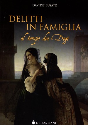 Delitti in famiglia al tempo dei Dogi