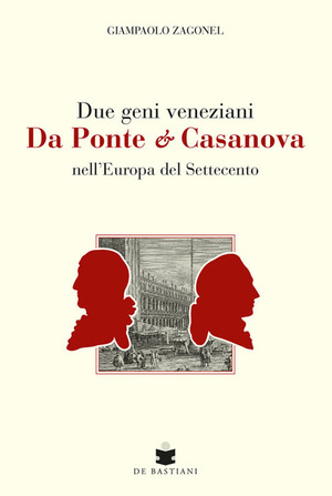 Due geni veneziani Da Ponte e Casanova nell'Europa del Settecento