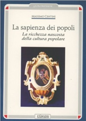 La sapienza dei popoli. La ricchezza nascosta della cultura popolare