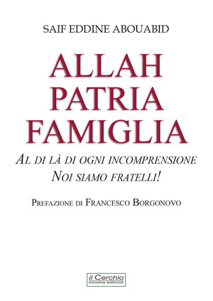 Allah, patria, famiglia. Al di là di ogni incomprensione, noi siamo fratelli!