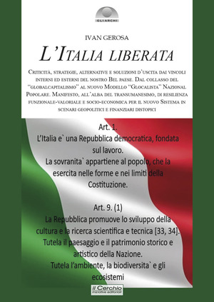 L' Italia liberata. Criticità, strategie, alternative e soluzioni d’uscita dai vincoli interni ed esterni del nostro Bel Paese. Dal collasso del «globalcapitalismo» al nuovo Modello «Glocalista» Nazional Popolare