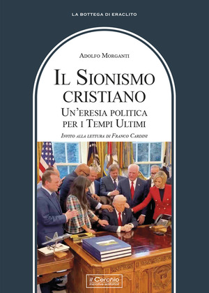 Il sionismo cristiano. Un’eresia politica per i Tempi Ultimi