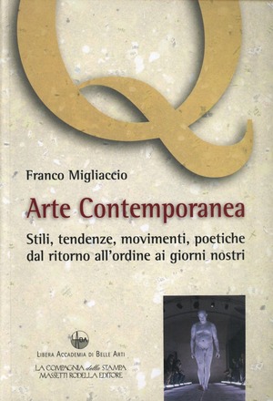 Arte contemporanea. Stili, tendenze, movimenti, poetiche, dal ritorno all'ordine ai giorni nostri. Ediz. illustrata