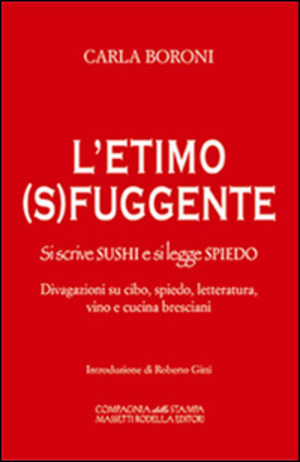 L' etimo (s)fuggente. Si scrive sushi e di legge spiedo. Divagazioni su cibo, spiedo, letteratura, vino e cucina