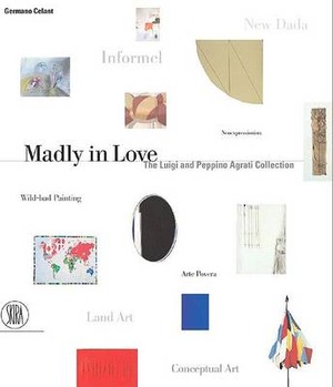 Madly in love. The Luigi and Peppino Agrati collection. Ediz. illustrata