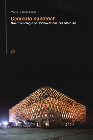 Cemento nanotech. Nanotecnologie per l'innovazione del costruire
