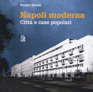 Napoli moderna. Città e case popolari