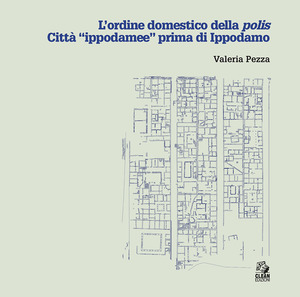 L' ordine domestico della polis. Città «ippodamee» prima di Ippodamo