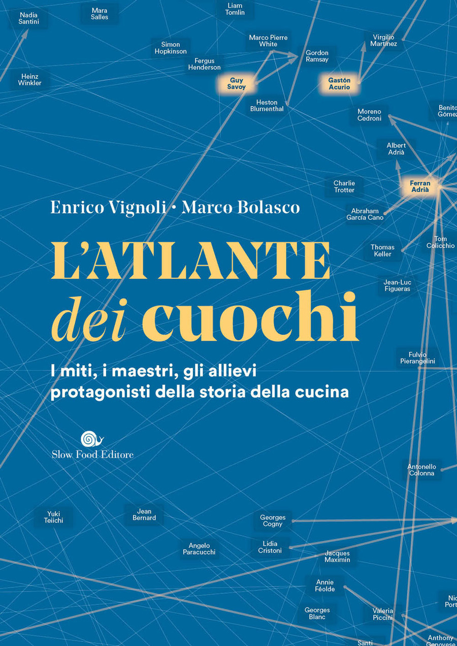 L' atlante dei cuochi. I miti, i maestri, gli allievi protagonisti della  storia della cucina