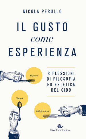 Il gusto come esperienza. Riflessioni di filosofia ed estetica del cibo
