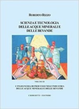 Scienza e tecnologia delle acque minerali e delle bevande. Ediz. illustrata