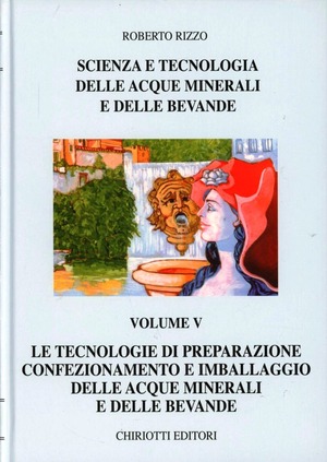 Scienza e tecnologia delle acque minerali e delle bevande. Ediz. illustrata