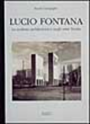 Lucio Fontana. La scultura architettonica negli anni Trenta